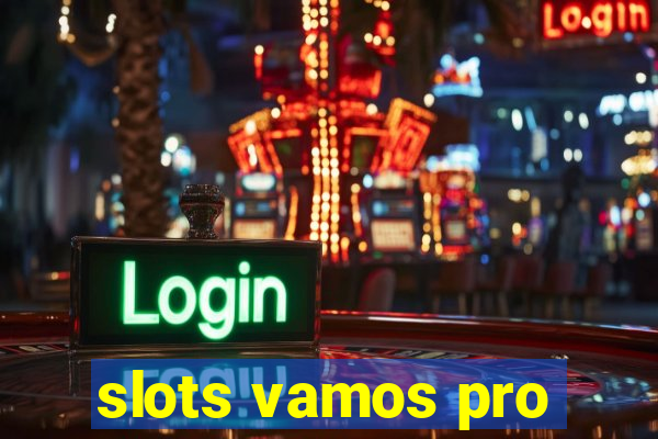 slots vamos pro